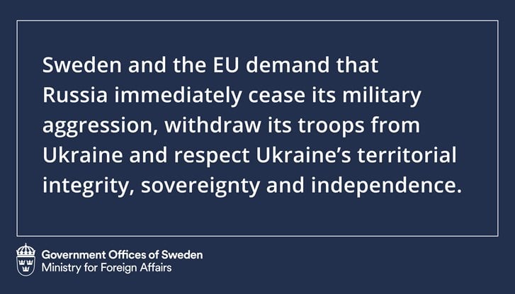 La Suède et l'UE exigent que la Russie cesse immédiatement son agression militaire, retire ses troupes d'Ukraine et respecte l'intégrité territoriale, la souveraineté et l'indépendance de l'Ukraine.